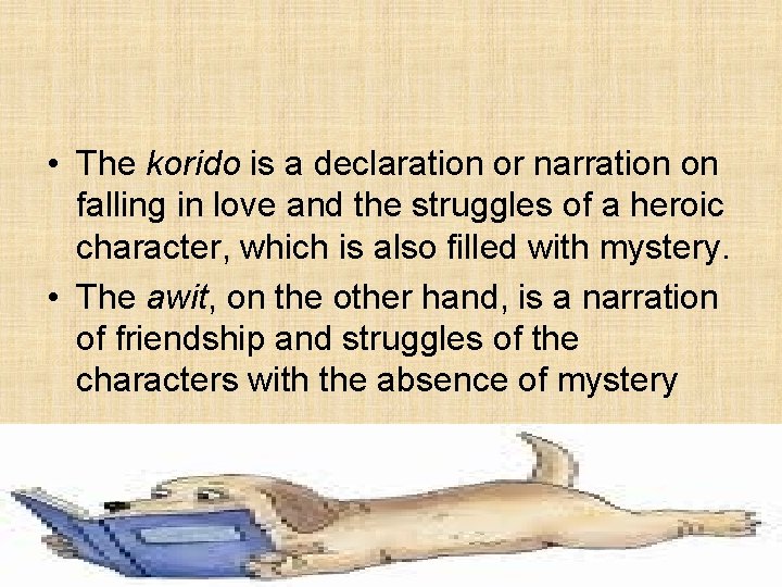  • The korido is a declaration or narration on falling in love and