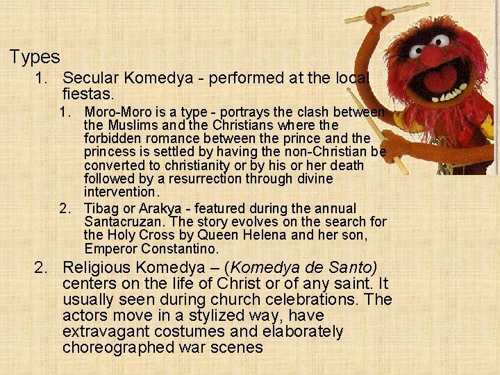 Types 1. Secular Komedya - performed at the local fiestas. 1. Moro-Moro is a