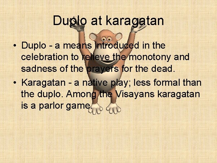 Duplo at karagatan • Duplo - a means introduced in the celebration to relieve