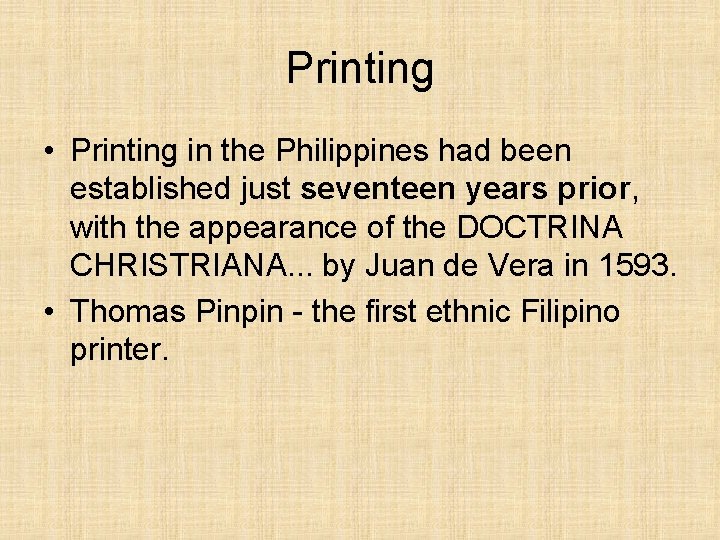 Printing • Printing in the Philippines had been established just seventeen years prior, with