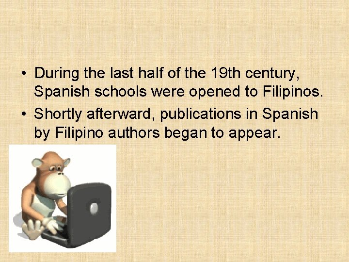  • During the last half of the 19 th century, Spanish schools were
