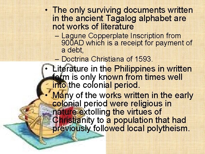  • The only surviving documents written in the ancient Tagalog alphabet are not
