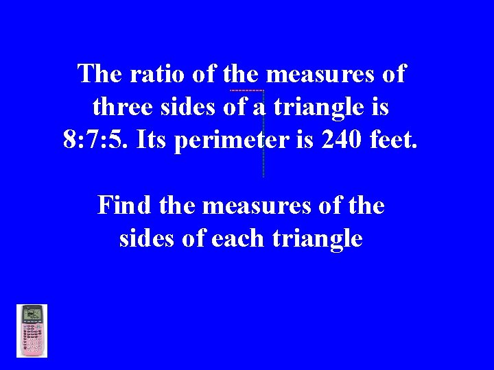 The ratio of the measures of three sides of a triangle is 8: 7: