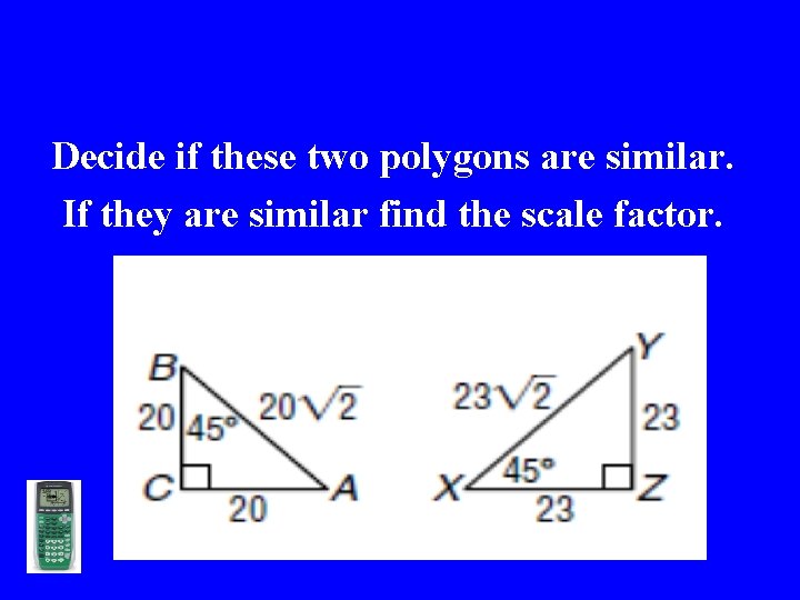 Decide if these two polygons are similar. If they are similar find the scale