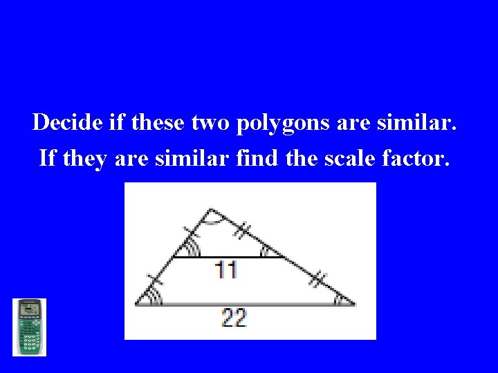 Decide if these two polygons are similar. If they are similar find the scale