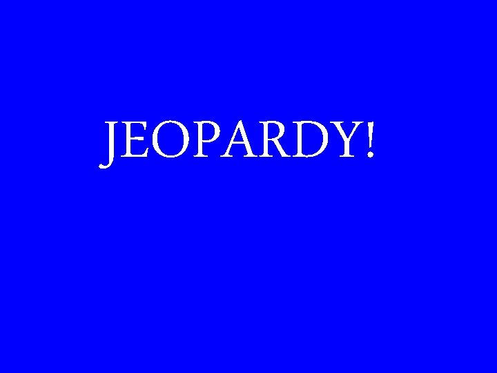 JEOPARDY! 