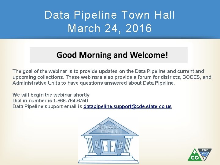 Data Pipeline Town Hall March 24, 2016 The goal of the webinar is to
