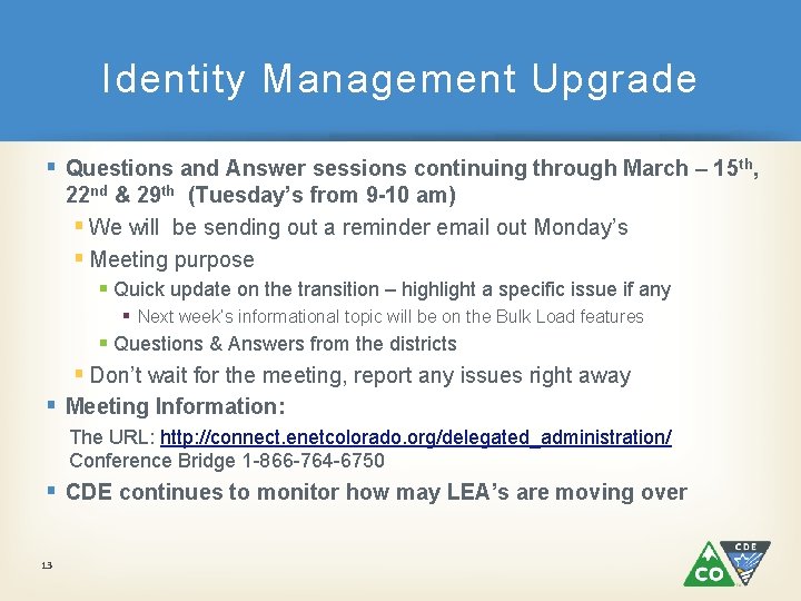 Identity Management Upgrade § Questions and Answer sessions continuing through March – 15 th,