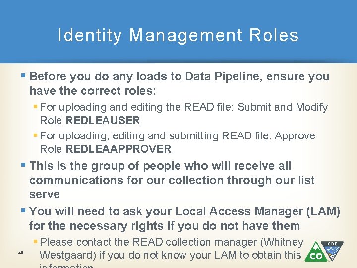 Identity Management Roles § Before you do any loads to Data Pipeline, ensure you