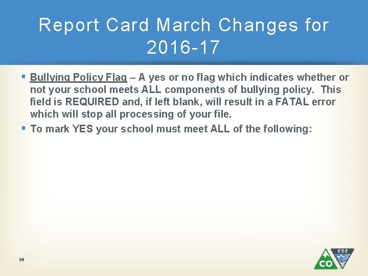 Report Card March Changes for 2016 -17 § Bullying Policy Flag – A yes