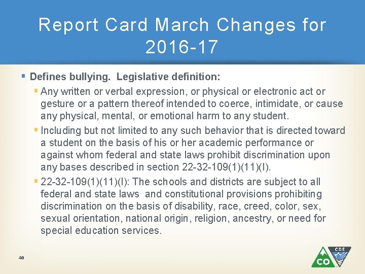 Report Card March Changes for 2016 -17 § Defines bullying. Legislative definition: § Any