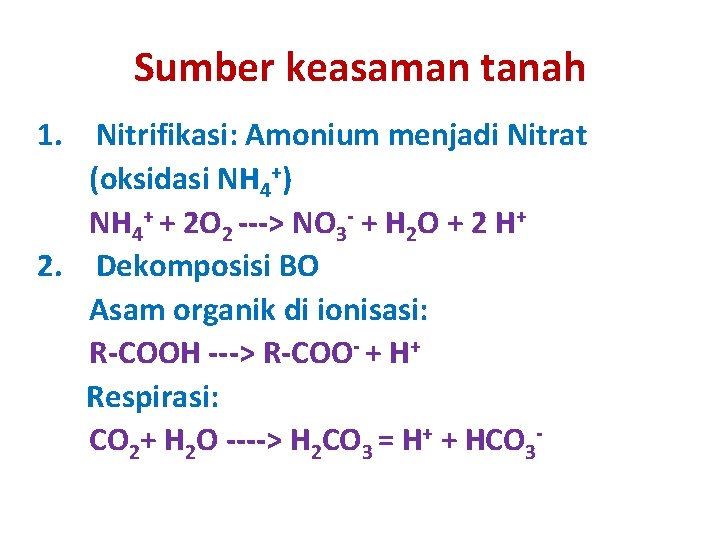 Sumber keasaman tanah 1. Nitrifikasi: Amonium menjadi Nitrat (oksidasi NH 4+) NH 4+ +