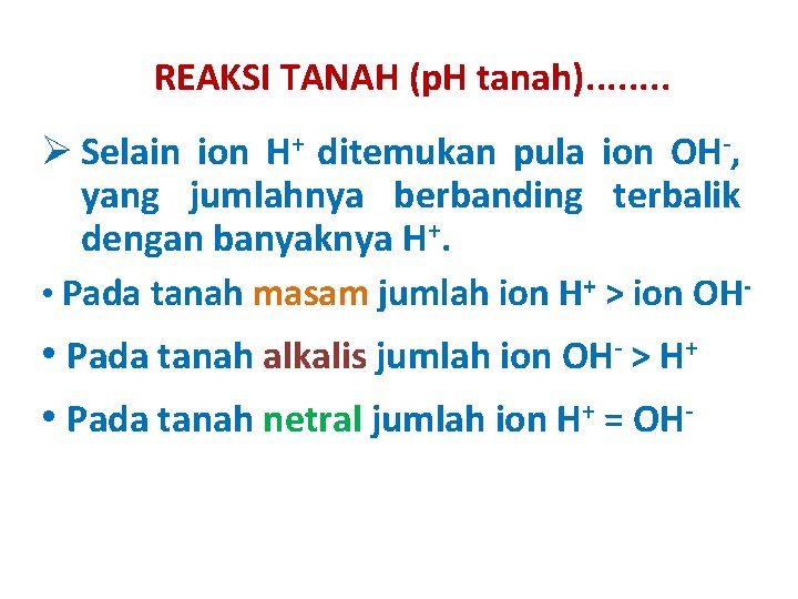 REAKSI TANAH (p. H tanah). . . . Ø Selain ion H+ ditemukan pula