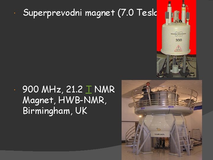  Superprevodni magnet (7. 0 Tesla) 900 MHz, 21. 2 T NMR Magnet, HWB-NMR,