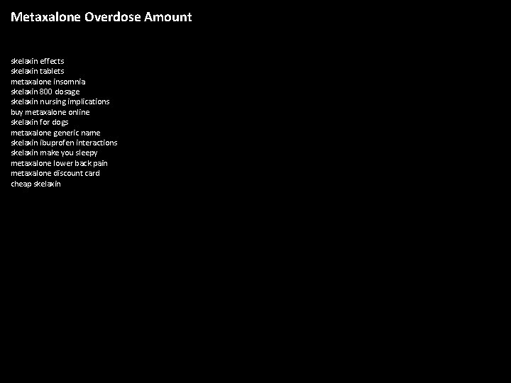 Metaxalone Overdose Amount skelaxin effects skelaxin tablets metaxalone insomnia skelaxin 800 dosage skelaxin nursing