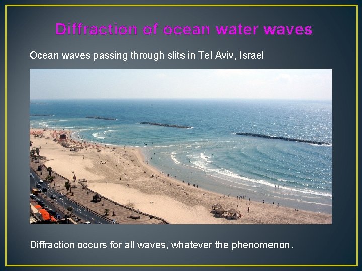 Diffraction of ocean water waves Ocean waves passing through slits in Tel Aviv, Israel