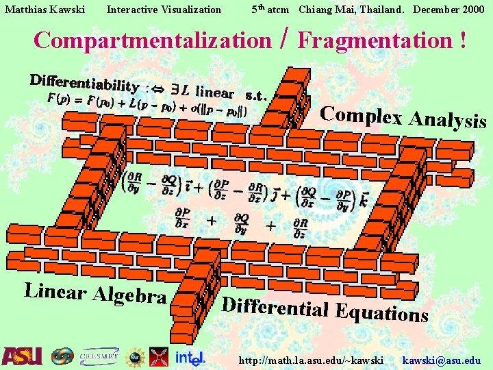 Matthias Kawski Interactive Visualization 5 th atcm Chiang Mai, Thailand. December 2000 Compartmentalization / Matthias Kawski Interactive Visualization 5 th atcm Chiang Mai, Thailand. December 2000 Compartmentalization /