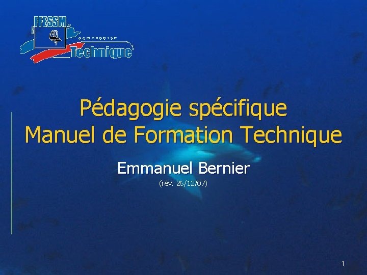 Pédagogie spécifique Manuel de Formation Technique Emmanuel Bernier (rév. 26/12/07) 1 