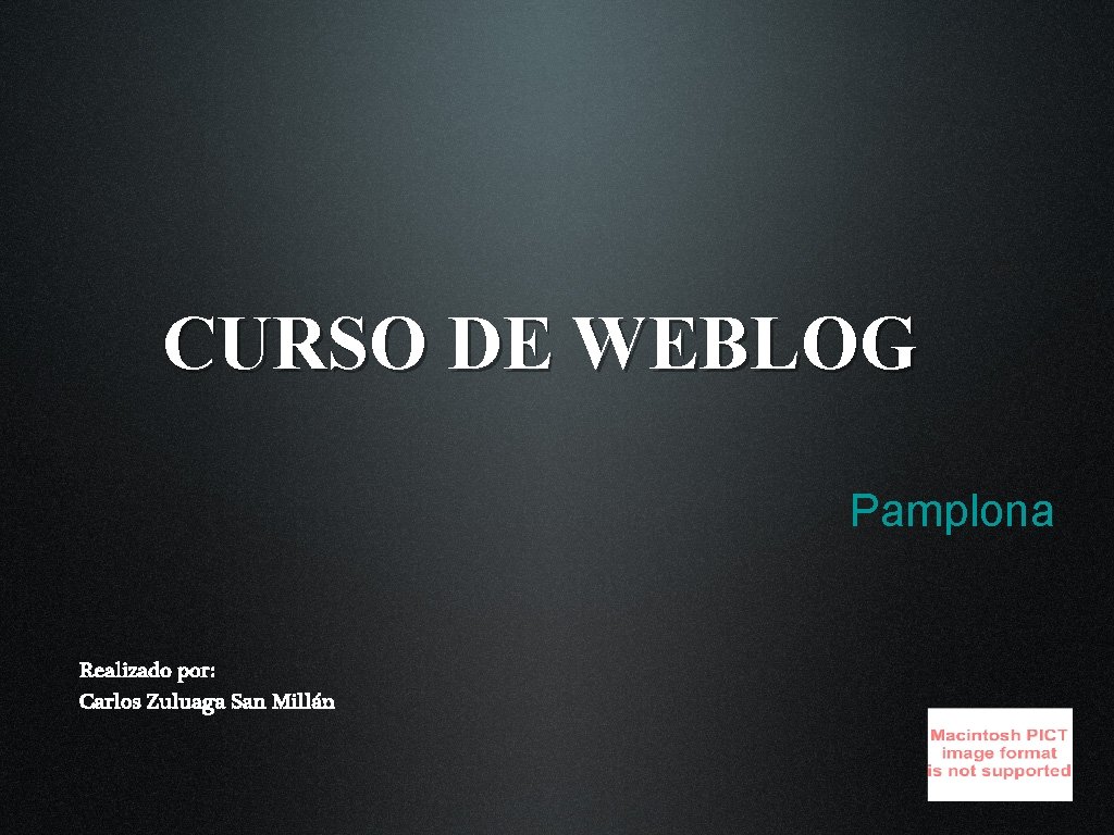 CURSO DE WEBLOG Pamplona Realizado por: Carlos Zuluaga San Millán 