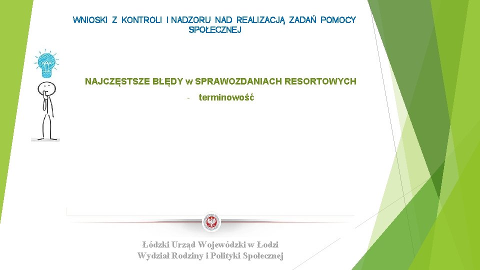 WNIOSKI Z KONTROLI I NADZORU NAD REALIZACJĄ ZADAŃ POMOCY SPOŁECZNEJ NAJCZĘSTSZE BŁĘDY w SPRAWOZDANIACH