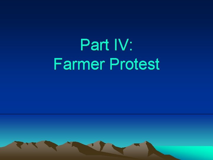 Part IV: Farmer Protest 