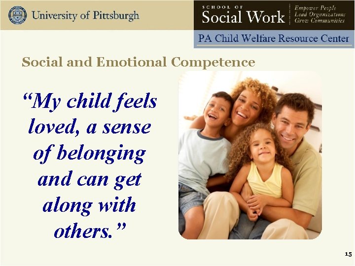 Social and Emotional Competence “My child feels loved, a sense of belonging and can