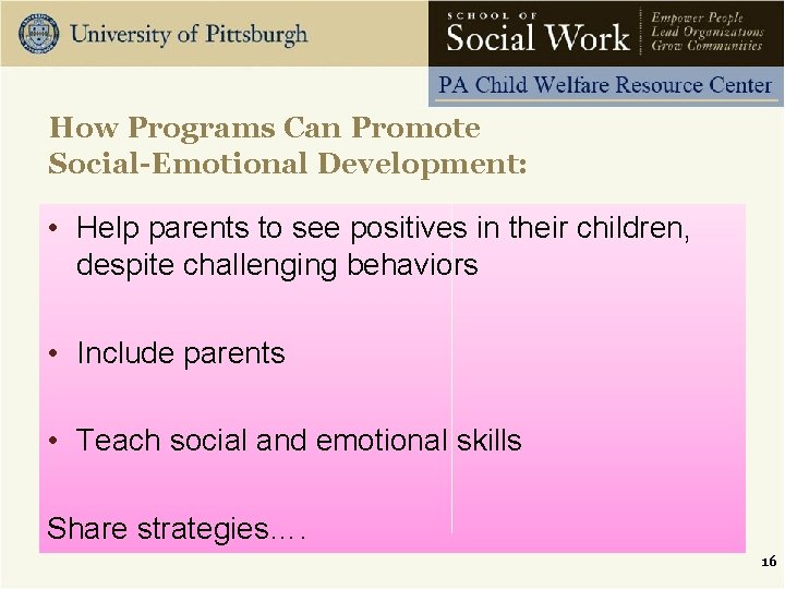 How Programs Can Promote Social-Emotional Development: • Help parents to see positives in their