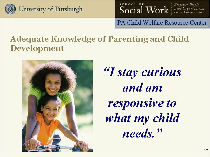 Adequate Knowledge of Parenting and Child Development “I stay curious and am responsive to