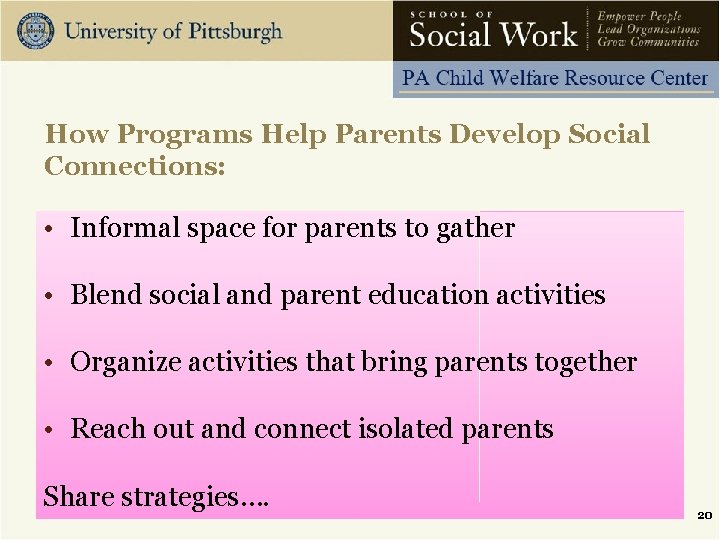 How Programs Help Parents Develop Social Connections: • Informal space for parents to gather