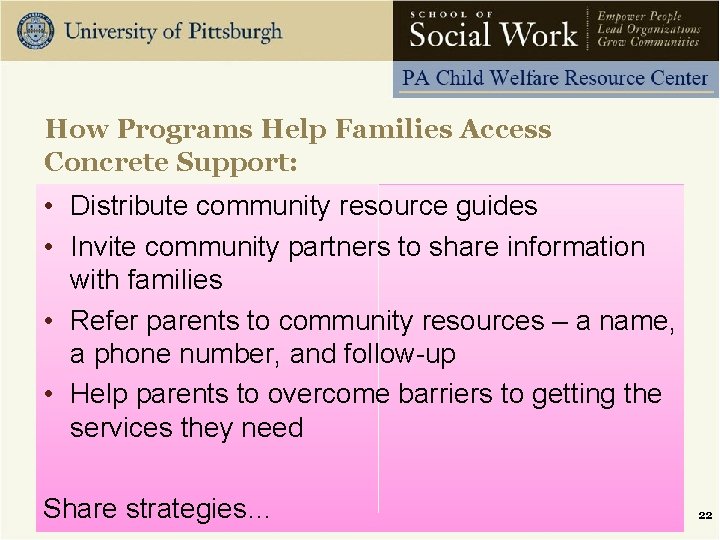 How Programs Help Families Access Concrete Support: • Distribute community resource guides • Invite