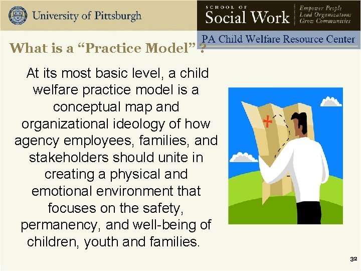 What is a “Practice Model” ? At its most basic level, a child welfare