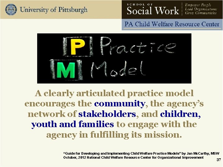 A clearly articulated practice model encourages the community, the agency’s network of stakeholders, and