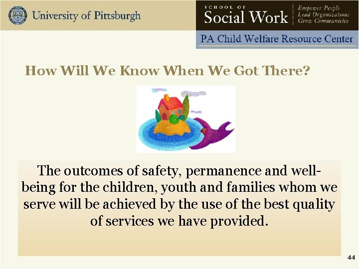 How Will We Know When We Got There? The outcomes of safety, permanence and