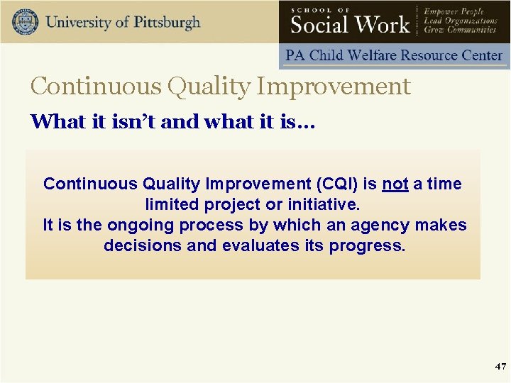 Continuous Quality Improvement What it isn’t and what it is… Continuous Quality Improvement (CQI)
