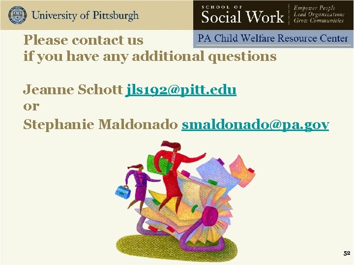 Please contact us if you have any additional questions Jeanne Schott jls 192@pitt. edu