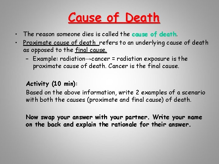 Cause of Death • The reason someone dies is called the cause of death