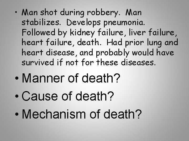  • Man shot during robbery. Man stabilizes. Develops pneumonia. Followed by kidney failure,