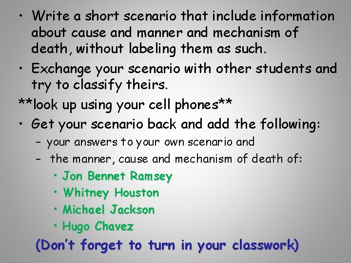  • Write a short scenario that include information about cause and manner and