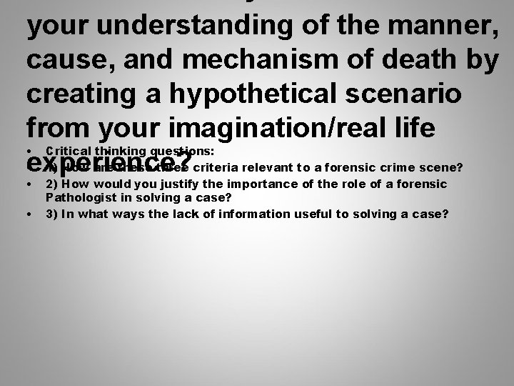your understanding of the manner, cause, and mechanism of death by creating a hypothetical