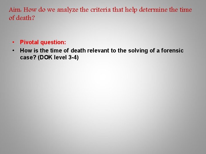 Aim: How do we analyze the criteria that help determine the time of death?