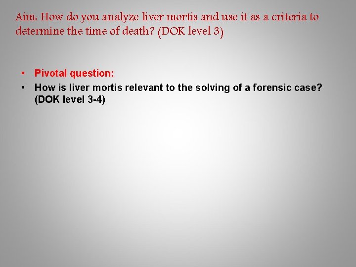 Aim: How do you analyze liver mortis and use it as a criteria to