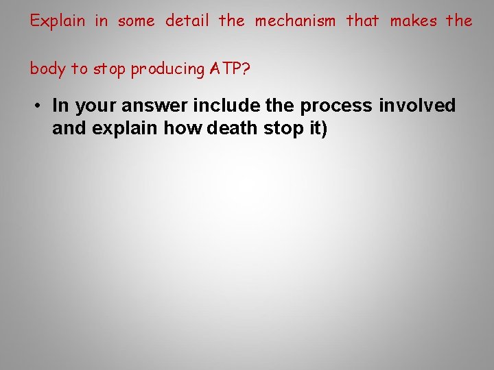 Explain in some detail the mechanism that makes the body to stop producing ATP?