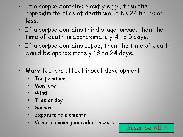  • If a corpse contains blowfly eggs, then the approximate time of death