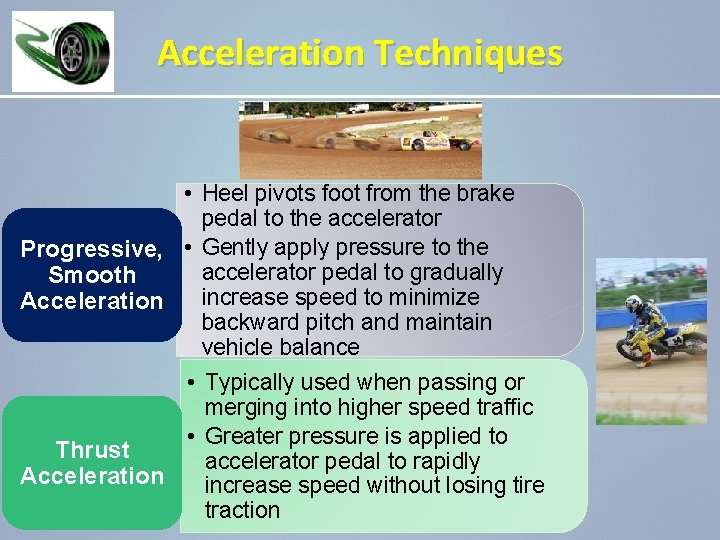 Acceleration Techniques • Heel pivots foot from the brake pedal to the accelerator Progressive,