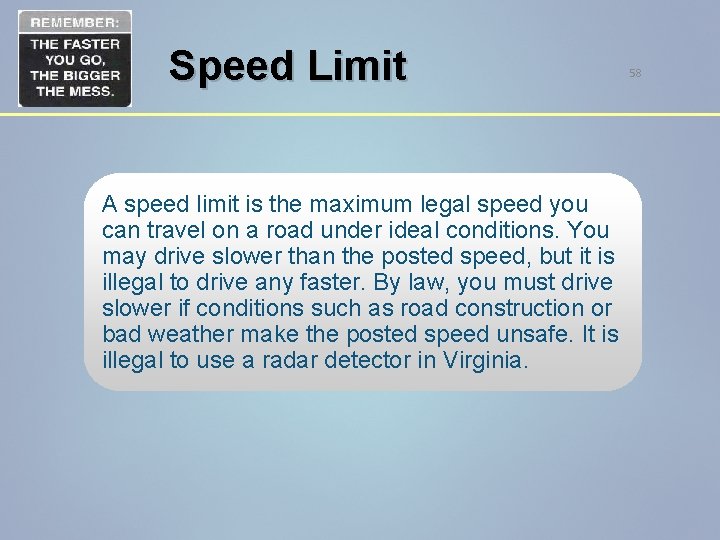 Speed Limit A speed limit is the maximum legal speed you can travel on