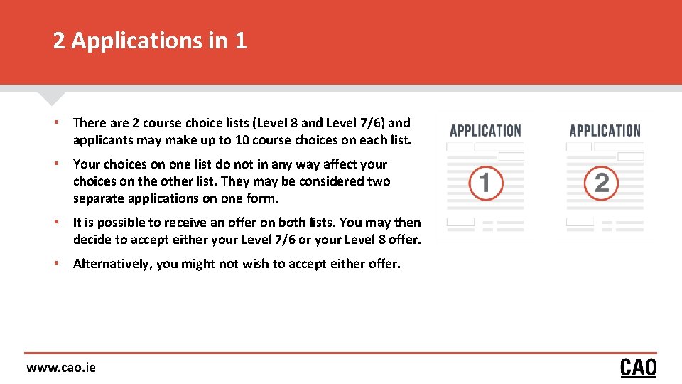 2 Applications in 1 • There are 2 course choice lists (Level 8 and