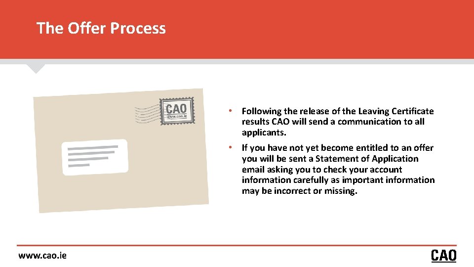 The Offer Process • Following the release of the Leaving Certificate results CAO will