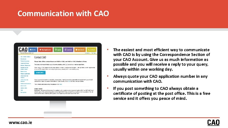 Communication with CAO • The easiest and most efficient way to communicate with CAO