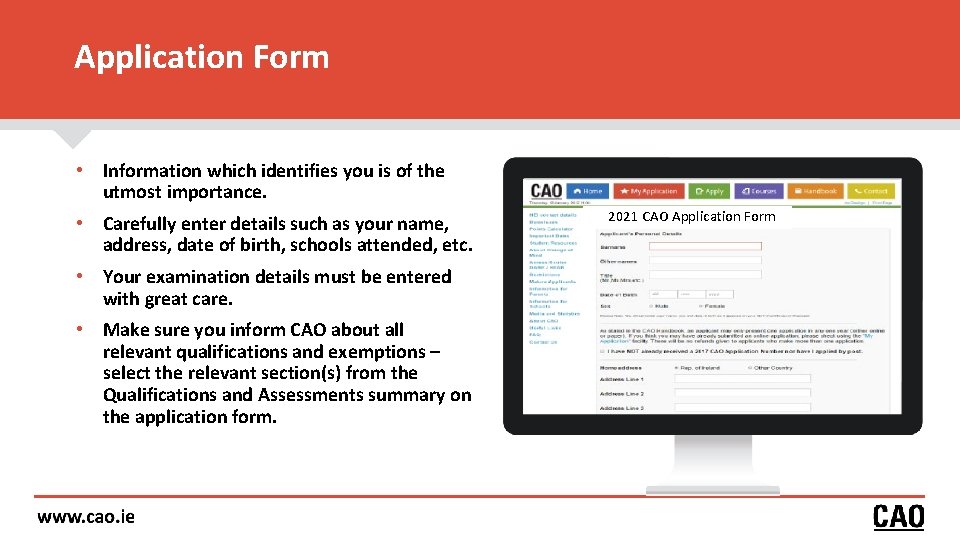 Application Form • Information which identifies you is of the utmost importance. • Carefully