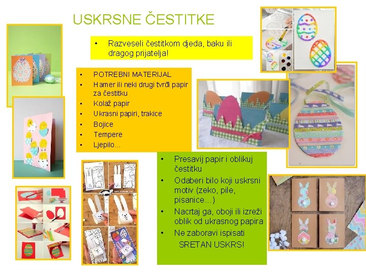 USKRSNE ČESTITKE • • Razveseli čestitkom djeda, baku ili dragog prijatelja! POTREBNI MATERIJAL Hamer